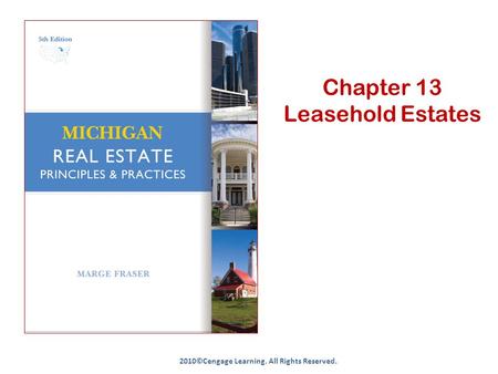 Chapter 13 Leasehold Estates 2010©Cengage Learning. All Rights Reserved.