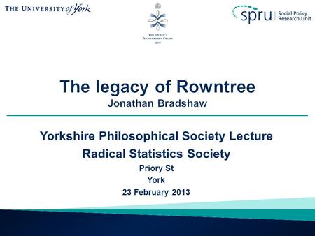 Yorkshire Philosophical Society Lecture Radical Statistics Society Priory St York 23 February 2013.