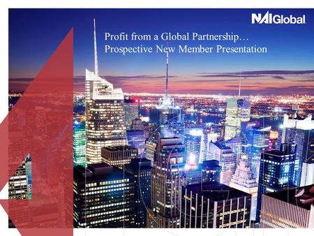 Profit from a Global Partnership… Prospective New Member Presentation.