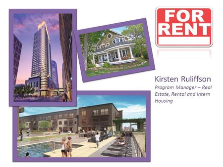 Kirsten Ruliffson Program Manager – Real Estate, Rental and Intern Housing.