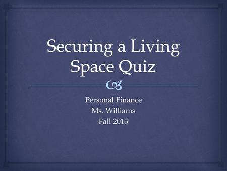 Personal Finance Ms. Williams Fall 2013.   This is a person who works for the owner in regards to finding and screening tenants, collecting rent, maintaining.