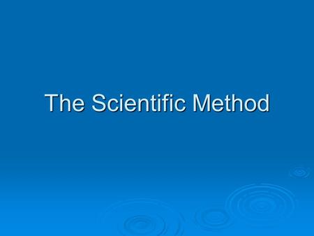 The Scientific Method.