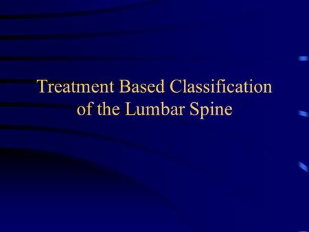 Treatment Based Classification of the Lumbar Spine