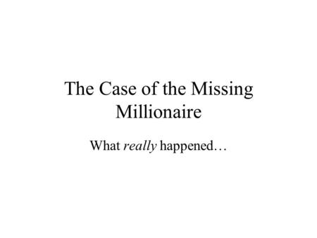 The Case of the Missing Millionaire