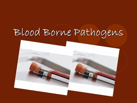 Blood Borne Pathogens. The Occupational Safety and Health Administration (OSHA) has issued a standard that can protect you from blood borne pathogens.