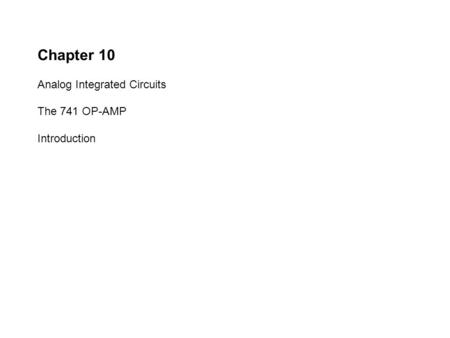 Chapter 10 Analog Integrated Circuits The 741 OP-AMP Introduction.