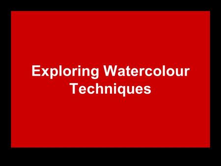 Exploring Watercolour Techniques. 1.Splattering Wet on Wet Wet an area on the paper. Load some rich colour on the stiff bristle brush (toothbrush). Splatter.