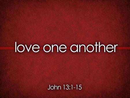 John 13 1 Now before the Feast of the Passover, when Jesus knew that His hour had come that He should depart from this world to the Father, having loved.