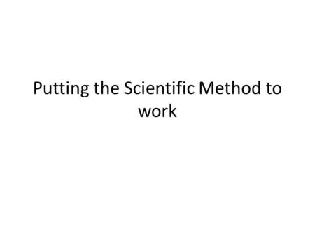 Putting the Scientific Method to work. The Quicker, Picker Upper Test.