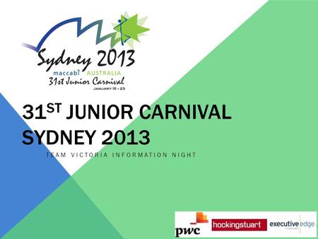 31 ST JUNIOR CARNIVAL SYDNEY 2013 TEAM VICTORIA INFORMATION NIGHT.