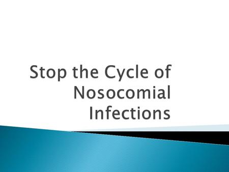  Nosocomial Infection ◦ an infection acquired during hospitalization also called hospital acquired infection