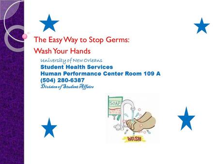 University of New Orleans Student Health Services Human Performance Center Room 109 A (504) 280-6387 Division of Student Affairs The Easy Way to Stop.