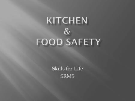 Kitchen & Food Safety Skills for Life SRMS.