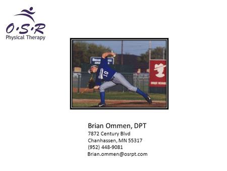 Brian Ommen, DPT 7872 Century Blvd Chanhassen, MN 55317 (952) 448-9081