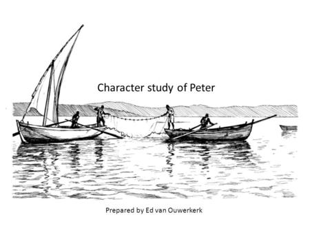 Character study of Peter Prepared by Ed van Ouwerkerk.