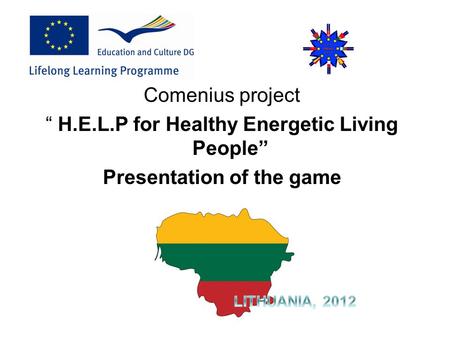 Comenius project “ H.E.L.P for Healthy Energetic Living People” Presentation of the game.