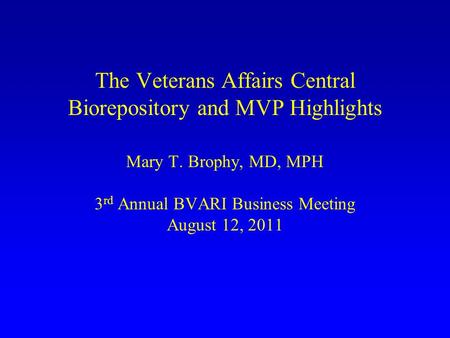 The Veterans Affairs Central Biorepository and MVP Highlights Mary T