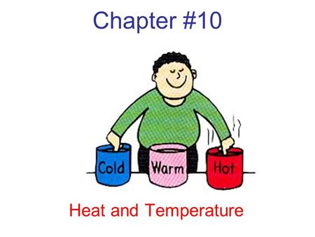 Chapter #10 Heat and Temperature.