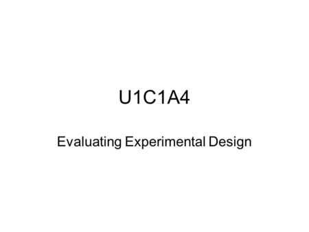 U1C1A4 Evaluating Experimental Design. Exp 1: Heating Earth Materials 1Q: If the type of Earth’s material is changed, what happens to the temperature.