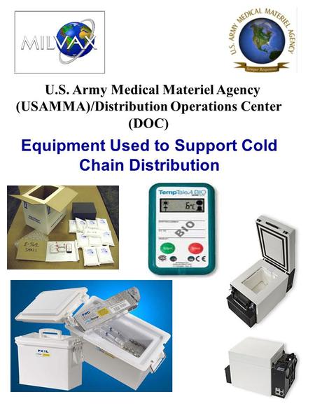 U.S. Army Medical Materiel Agency (USAMMA)/Distribution Operations Center (DOC) Equipment Used to Support Cold Chain Distribution.