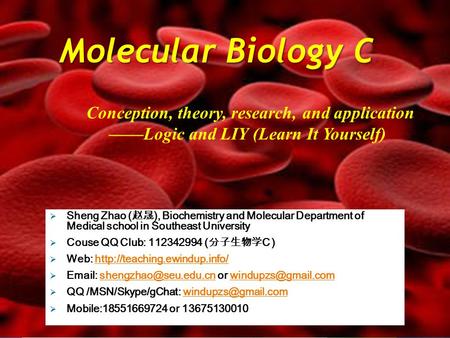 Molecular Biology C SSheng Zhao ( 赵晟 ), Biochemistry and Molecular Department of Medical school in Southeast University CCouse QQ Club: 112342994 (