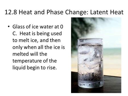 12.8 Heat and Phase Change: Latent Heat