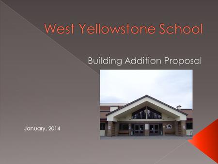 January, 2014.  Built 1990-1992 - School is 22 years old  1997 – 1 st Expansion of School › Additions: New Shop, Wolverine Lounge, › Remodeled/relocated.