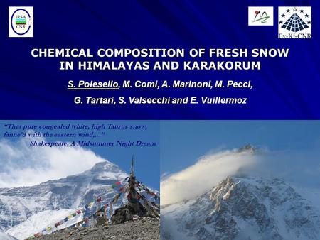 CHEMICAL COMPOSITION OF FRESH SNOW IN HIMALAYAS AND KARAKORUM S. Polesello, M. Comi, A. Marinoni, M. Pecci, G. Tartari,S. Valsecchi and G. Tartari, S.