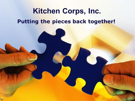 Kitchen Corps, Inc. Putting the pieces back together!