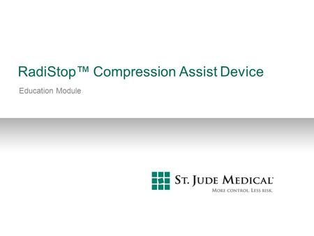 RadiStop™ Compression Assist Device