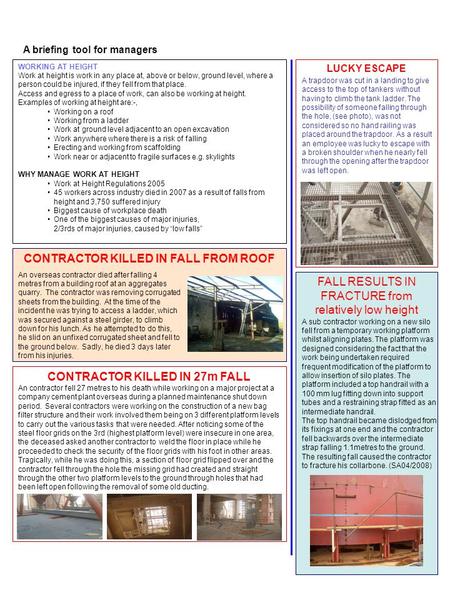 CONTRACTOR KILLED IN FALL FROM ROOF WORKING AT HEIGHT Work at height is work in any place at, above or below, ground level, where a person could be injured,