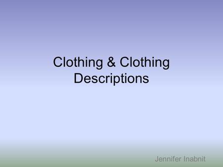 Clothing & Clothing Descriptions Jennifer Inabnit.