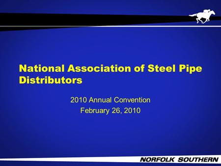 National Association of Steel Pipe Distributors 2010 Annual Convention February 26, 2010.