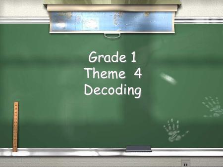 Grade 1 Theme 4 Decoding. Theme 4 Week 1 Clusters with l fl pl bl gl cl sl.