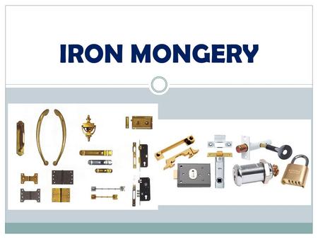 IRON MONGERY.