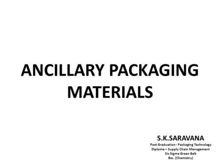 ANCILLARY PACKAGING MATERIALS