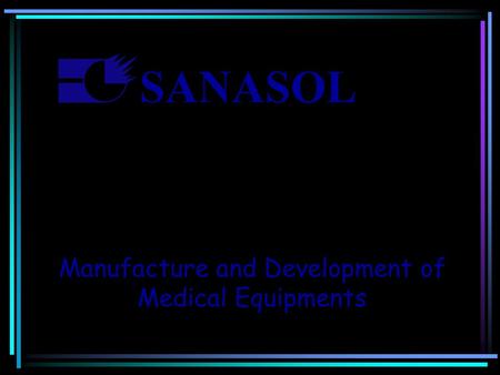 SANASOL Manufacture and Development of Medical Equipments.