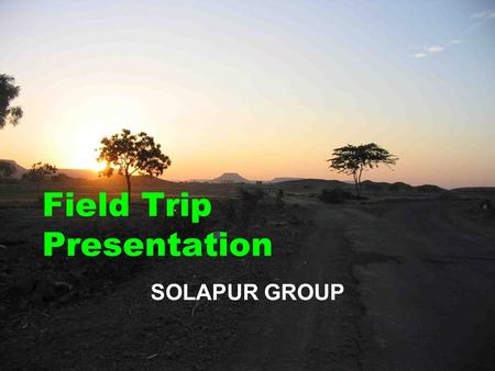 Field Trip Presentation SOLAPUR GROUP. Group composition.