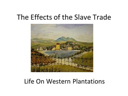 The Effects of the Slave Trade