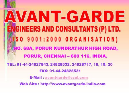 NO. 68A, PORUR KUNDRATHUR HIGH ROAD, PORUR, CHENNAI – 600 116. INDIA. TEL: 91-44-24827843, 24828532, 24828717, 18, 19, 20 FAX: 91-44-24828531 E-Mail :