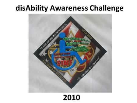 DisAbility Awareness Challenge 2010. Dedicated to David S. Davies Dave Davies, one of the founders of the dAC, passed away before the 2010 Jamboree.