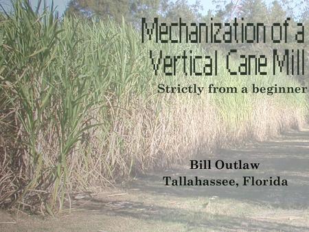 Outline My vantage point as a syrupmaker Overall design requirements for mechanizing a mill Internet-based calculators to assist in meeting design requirements.
