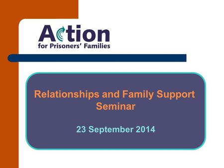 Relationships and Family Support Seminar 23 September 2014.