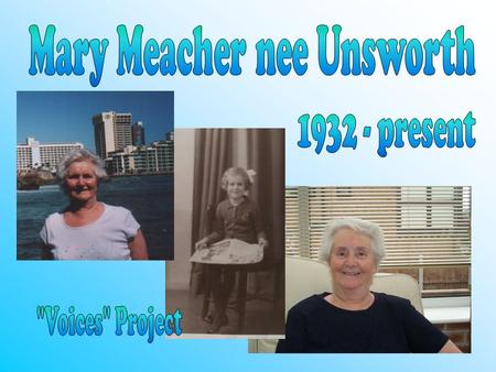 My Grandma was born on the 22 nd February 1932 to parents James Unsworth and Mary Unsworth. Her mother died when she was just two days old and her father.