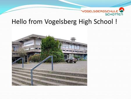 Hello from Vogelsberg High School !. Hello, we are Dennis and Nena. Dennis is 13 years old. Nena is 14 years old. We are from Schotten. Dennis´ hair is.