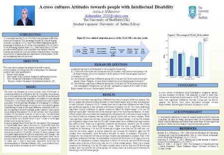 A cross cultures Attitudes towards people with Intellectual Disability Aisha A M Benomir The University of Sheffield (UK) Student’s.