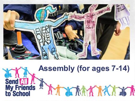 Assembly (for ages 7-14). How many children around the world are missing out on school? 24 million 45 million 57 million.