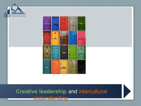 Creative leadership and intercultural understanding Creative leadership and intercultural understanding.