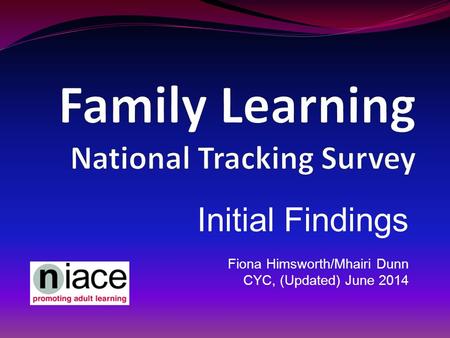 Initial Findings Fiona Himsworth/Mhairi Dunn CYC, (Updated) June 2014.