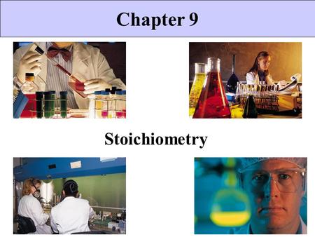 Chapter 9 Stoichiometry.